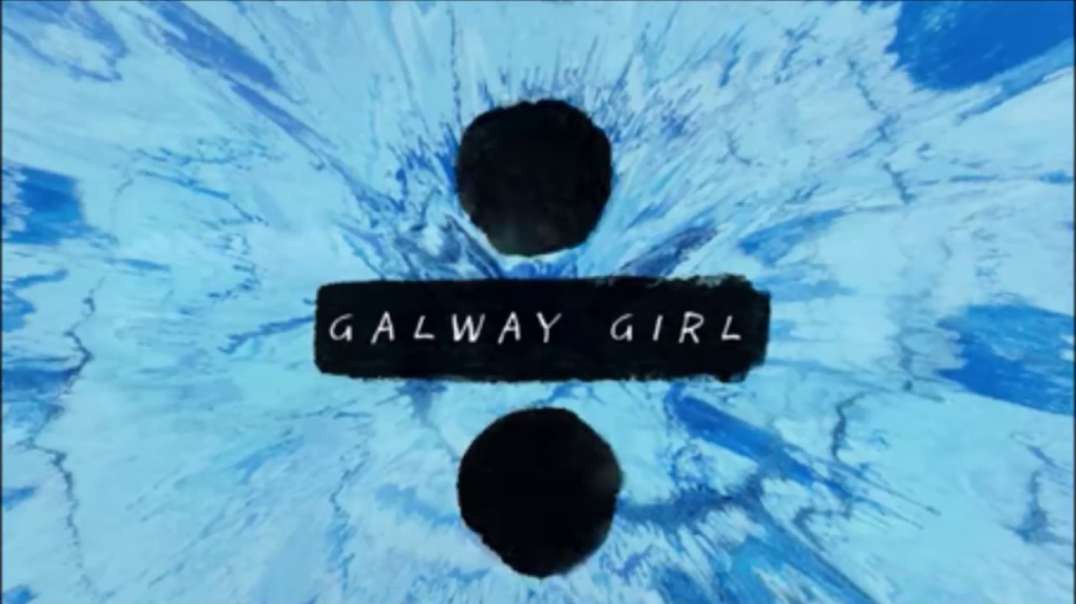 Galway Girl - Ed Sheeran