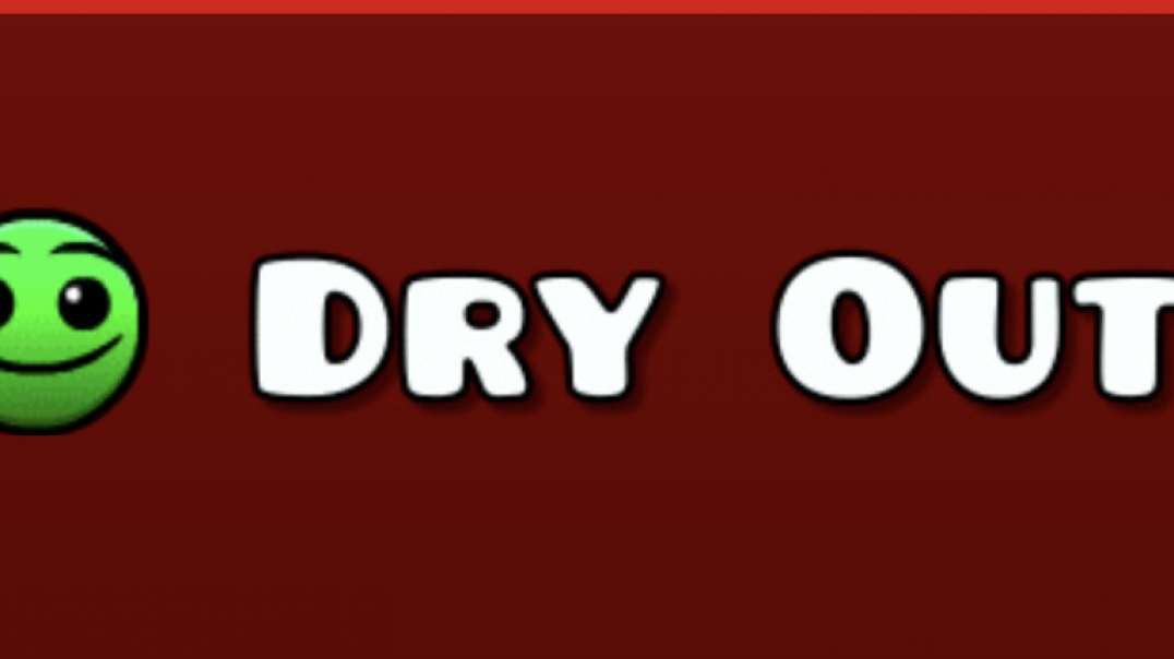 Dry Out     |      Geometry Dash     |       Normal